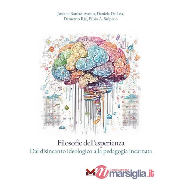 Filosofie dell'esperienza. Dal disincanto ideologico alla pedagogia incarnata