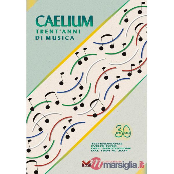 Caelium. Trent'anni di musica. Ediz. illustrata