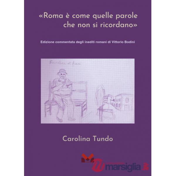«Roma è come quelle parole che non si ricordano». Edizione commentata degli inediti romani di Vittorio Bodini