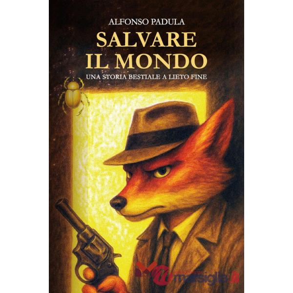 Salvare il mondo. Una storia bestiale a lieto fine
