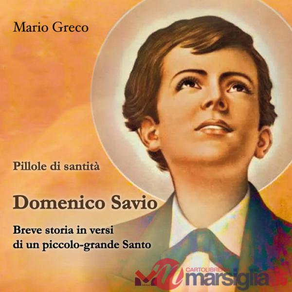 Domenico Savio. Breve storia in versi di un piccolo grande santo