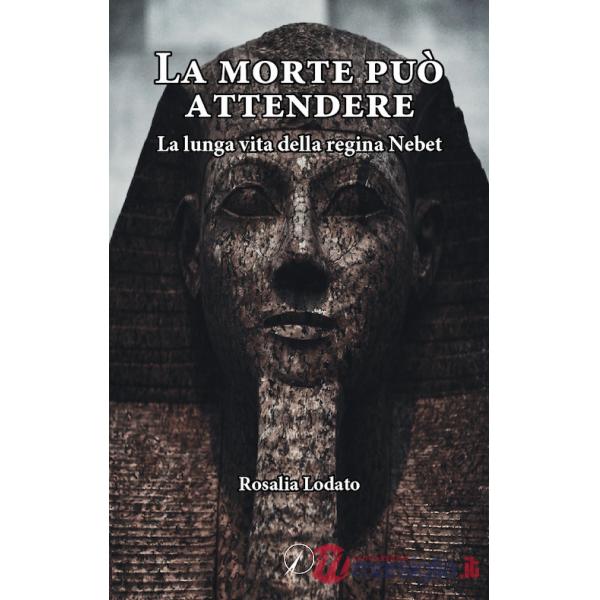 La morte può attendere. La lunga vita della regina Nebet