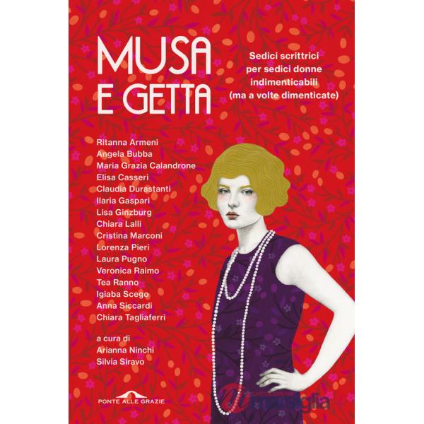 Musa e getta. Sedici scrittrici per sedici donne indimenticabili (ma a volte dimenticate)