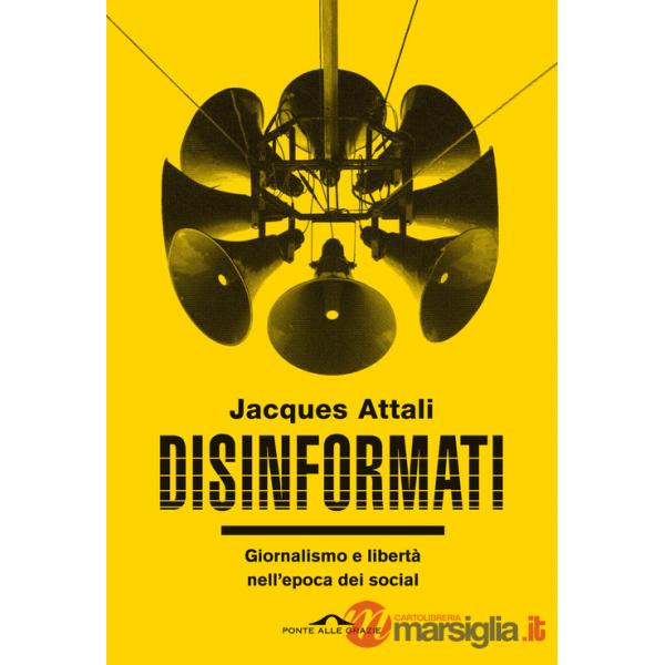Disinformati. Giornalismo e libertà nell'epoca dei social
