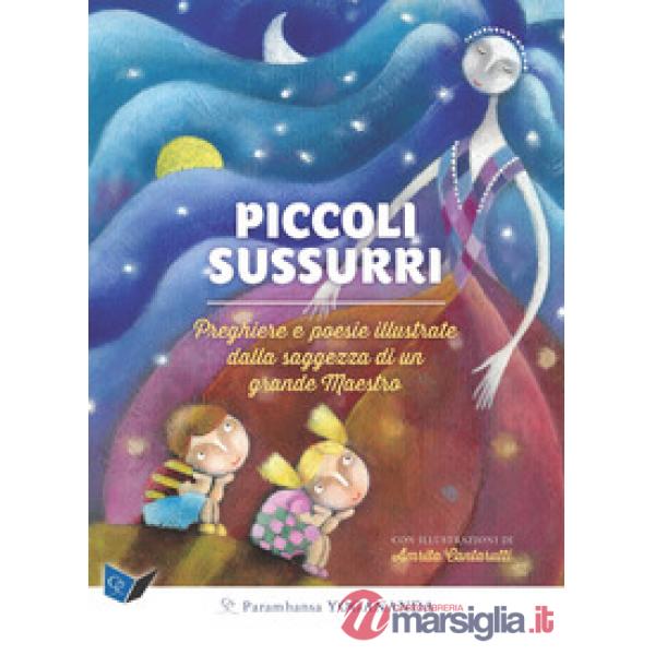 Piccoli sussurri. Preghiere e poesie illustrate dalla saggezza di un grande Maestro