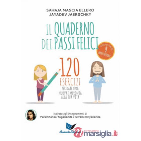 Quaderno dei passi felici. 120 esercizi per dare una nuova impronta alla tua vita (Il)