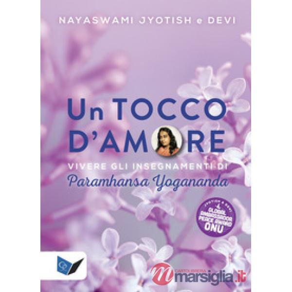 Tocco d'amore. Vivere gli insegnamenti di Paramhansa Yogananda (Un)