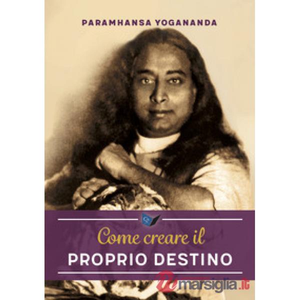 Come creare il proprio destino. Nuova ediz.