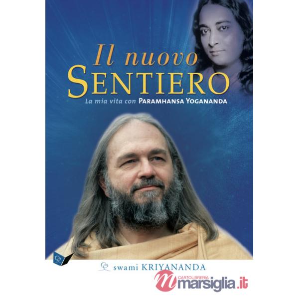 Nuovo sentiero. La mia vita con Paramahansa Yogananda. Nuova ediz. (Il)