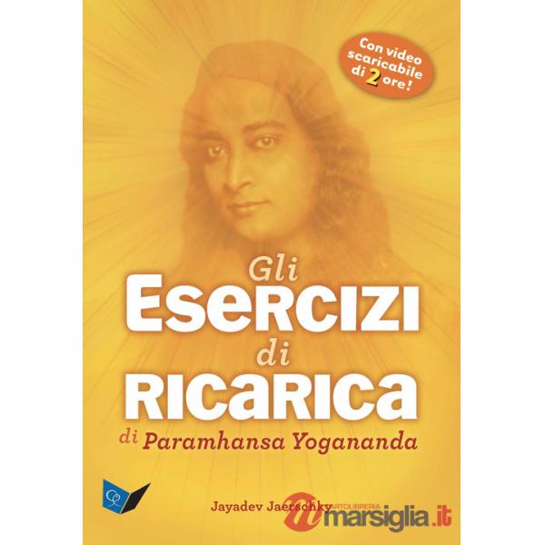 Esercizi di ricarica di Paramhansa Yogananda. Con Video (Gli)