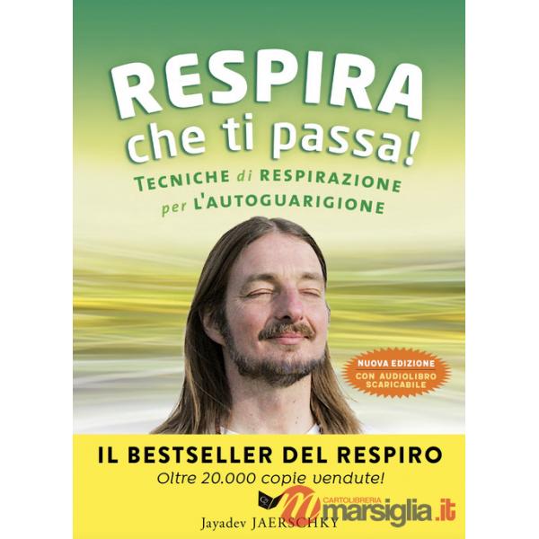 Respira che ti passa! Tecniche di respirazione per l'autoguarigione. Nuova ediz. Con File audio per il download