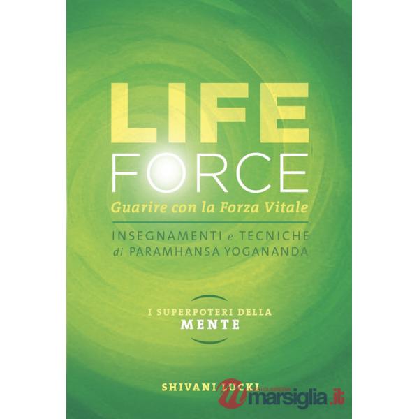 Life force. I super poteri della mente. Guarire con la forza vitale. Con Contenuto digitale per accesso online