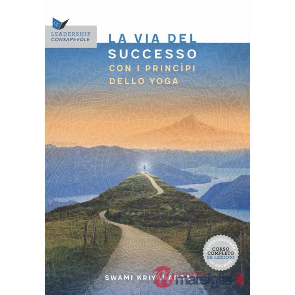 Via al successo con i principi dello yoga (La)