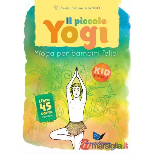 Piccolo yogi. Yoga per bambini felici. Nuova ediz. Con 45 Carte (Il)