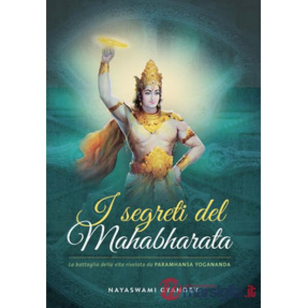 Segreti del Mahabharata. La battaglia delle vita rivelata da Paramhansa Yogananda (I)