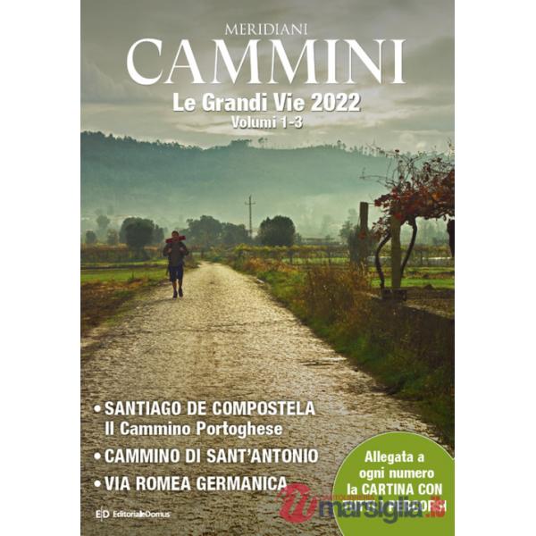 Cammini 2022. Le grandi vie. Con Carta geografica ripiegata. Vol. 1-3: Santiago de Compostela-Cammino di Sant'Antonio-Via Romea 