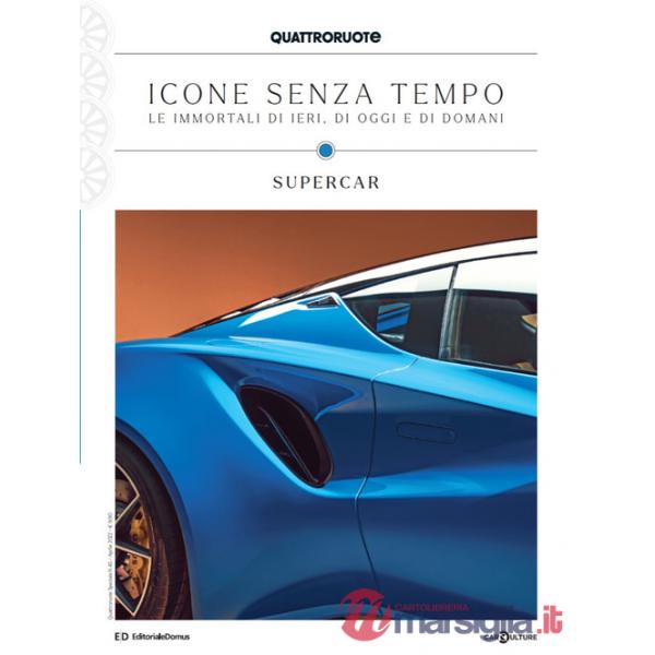 Quattroruote. Icone senza tempo. Le immortali di ieri, di oggi e di domani. Supercar. Vol. 3