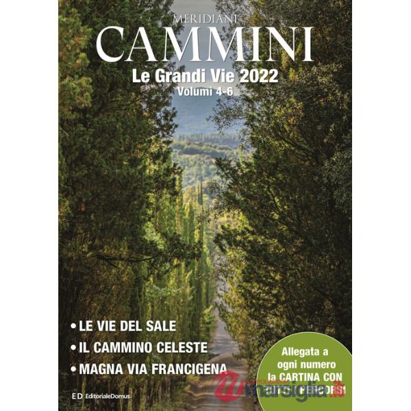Cammini 2022. Le grandi vie. Ediz. a colori. Con cartine di tutti i percorsi. Vol. 4-6: Le vie del sale-Il cammino celeste-Magna