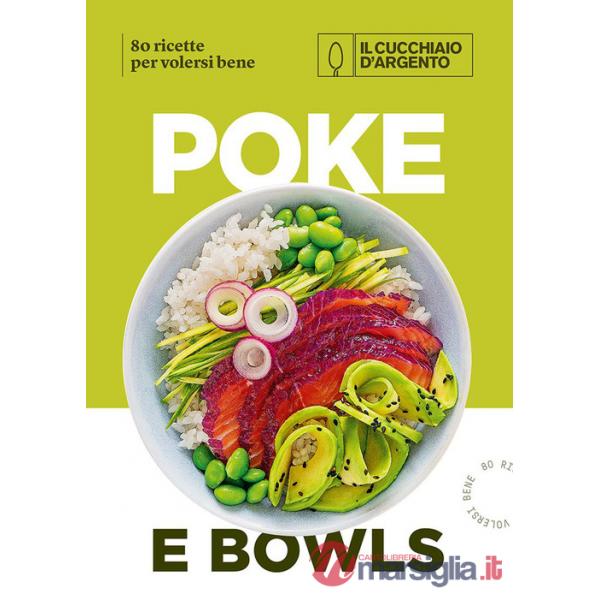 Cucchiaio d'Argento. Poke e bowls 80 ricette per volersi bene (Il)
