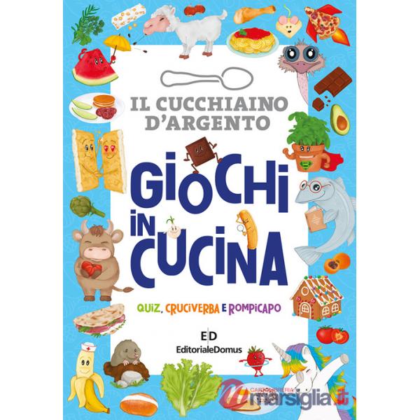 Giochi in cucina. Quiz, cruciverba e rompicapo. Il cucchiaio d'argento