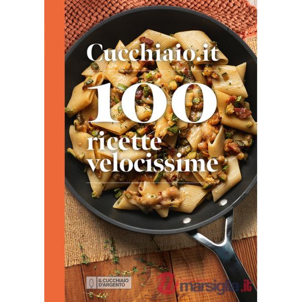 Cucchiaio.it 100 ricette velocissime