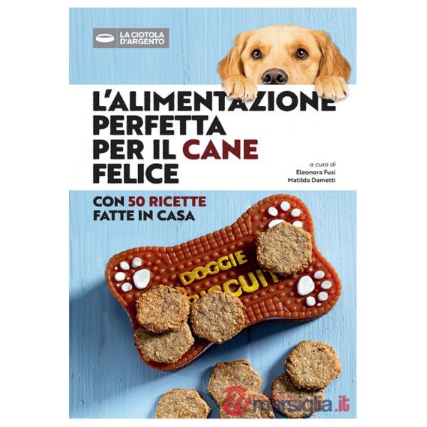 Alimentazione perfetta per il cane felice (L')