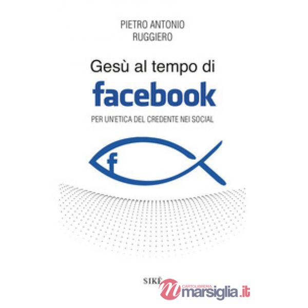 Gesù al tempo di Facebook. Per un'etica del credente nei social