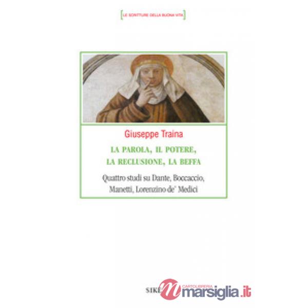 Parola, il potere, la reclusione, la beffa. Quattro studi su Dante, Boccaccio, M