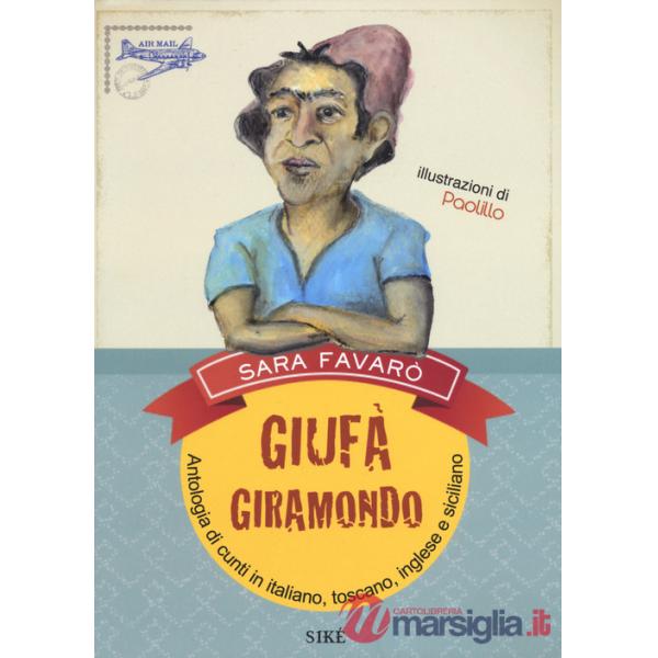 Giufà giramondo. Antologia di cunti in italiano, toscano, inglese e siciliano