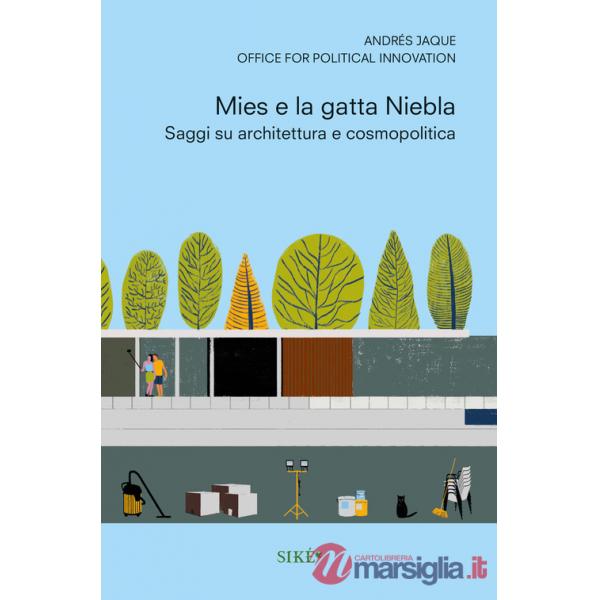 Mies e la gatta Niebla. Scritti su architettura e cosmopolitica