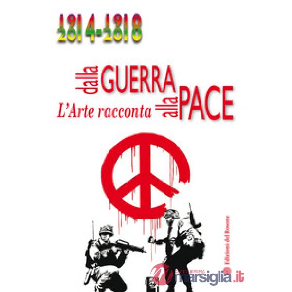 Dalla guerra alla pace. L'arte racconta