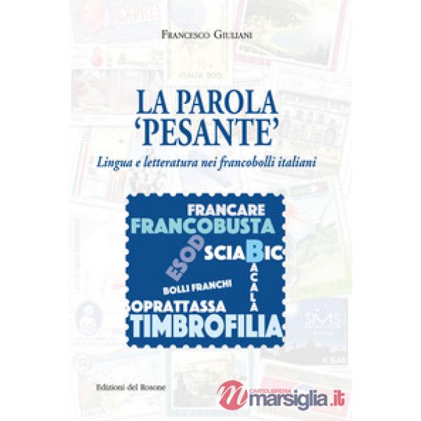 Parola «pesante». Lingua e letteratura nei francobolli italiani (La)