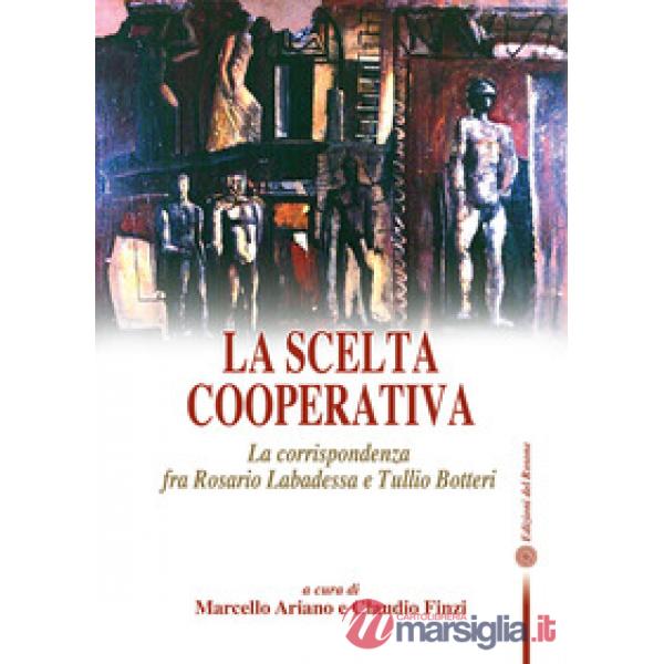 Scelta cooperativa. La corrispondenza fra Rosario Labadessa e Tullio Botteri (La)