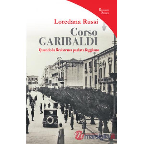 Corso Garibaldi. Quando la Resistenza parlava foggiano