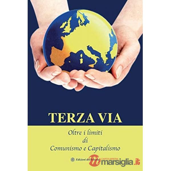 Terza via. Oltre i limiti di comunismo e capitalismo