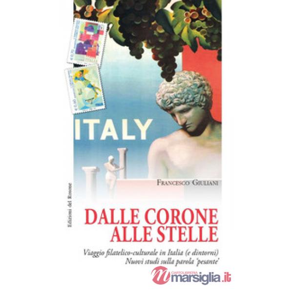 Dalle corone alle stelle. Viaggio filatelico-culturale in Italia (e dintorni). Nuovi studi sulla parola «pesante»