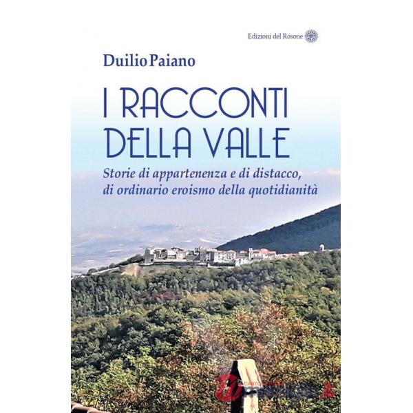 Racconti della valle. Storie di appartenenza e di distacco, di ordinario eroismo della quotidianità (I)