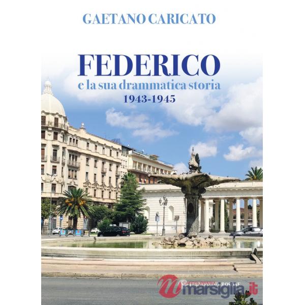 Federico e la sua drammatica storia 1943-1945