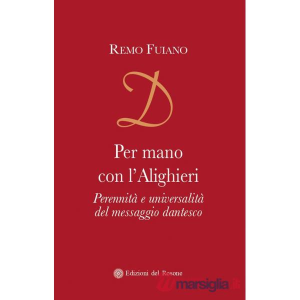 Per mano con l'Alighieri. Perennità e universalità del messaggio dantesco