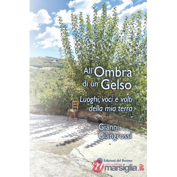 All'ombra di un gelso. Luoghi, voci e volti della mia terra