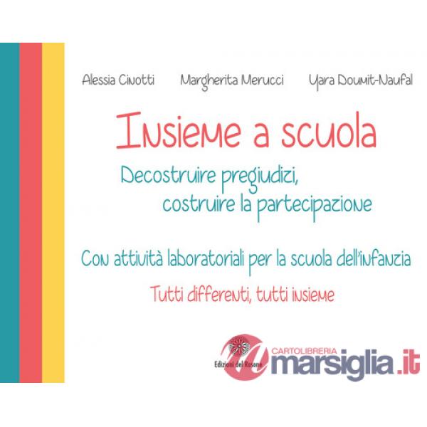 Insieme a scuola. Decostruire pregiudizi, costruire la partecipazione con attività laboratoriali per la scuola dell'infanzia. Co