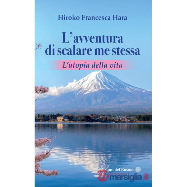 Avventura di scalare me stessa. L'utopia della vita (L')