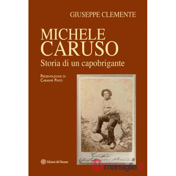 Michele Caruso. Storia di un capobrigante