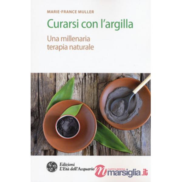 Curarsi con l'argilla. Una millenaria terapia naturale
