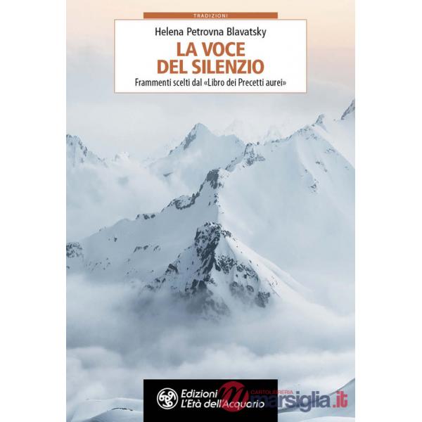 Voce del silenzio. Frammenti scelti dal «Libro dei Precetti aurei» (La)