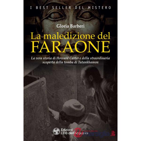 Maledizione del faraone. La vera storia di Howard Carter e della straordinaria scoperta della tomba di Tutankhamon (La)