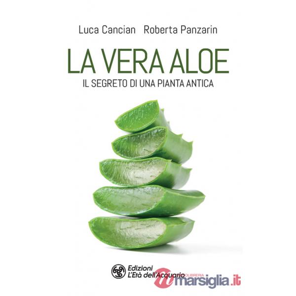 Vera aloe. Il segreto di una pianta antica (La)