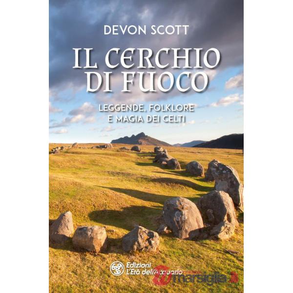 Cerchio di fuoco. Leggende, folklore e magia dei Celti (Il)