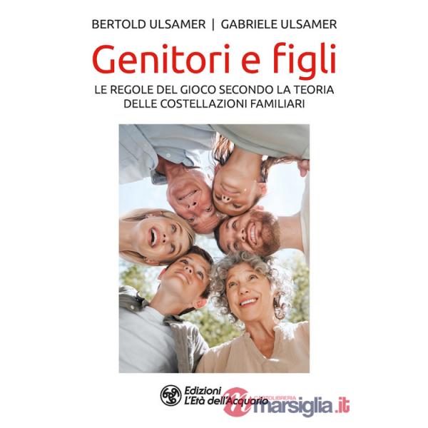 Genitori e figli. Le regole del gioco secondo la teoria delle costellazioni familiari