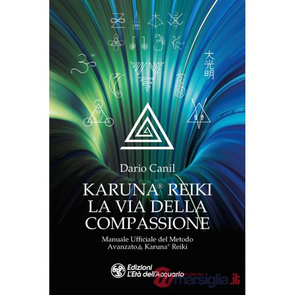 Karuna® Reiki: la via della compassione. Manuale ufficiale del metodo avanzato Karuna® Reiki